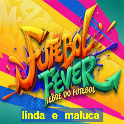 linda e maluca orochi letra